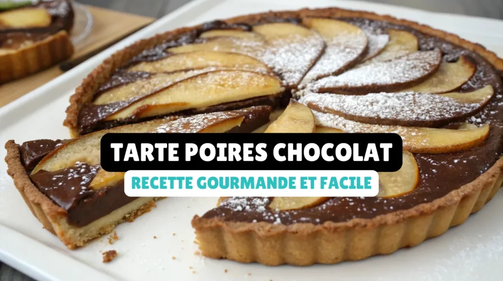 Tarte Poires Chocolat : Recette Gourmande et Facile